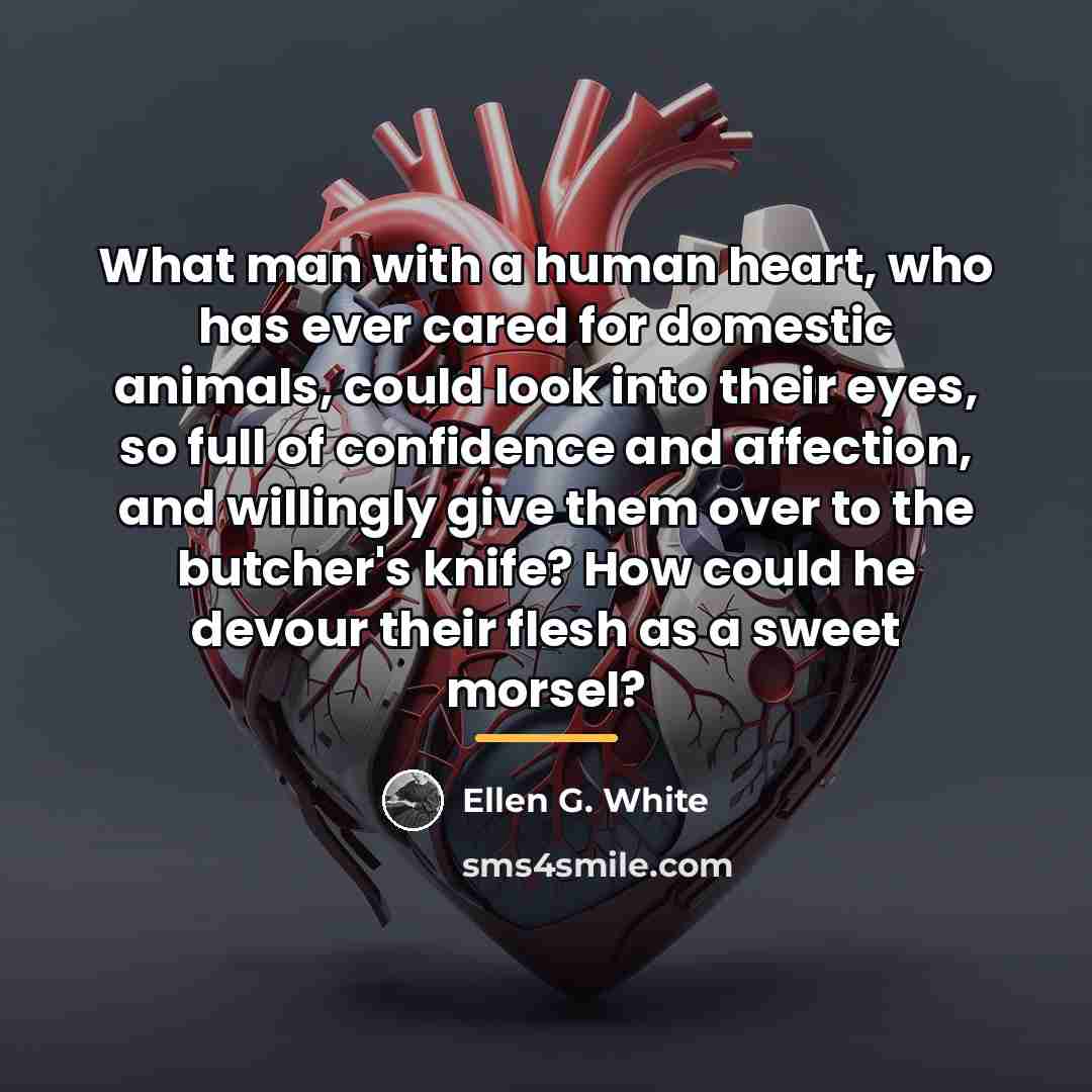 “What man with a human heart, who has ever cared…” quote by Ellen G. White
