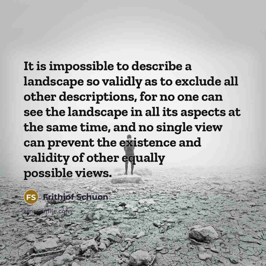 “It is impossible to describe a landscape so validly as…” quote by Frithjof Schuon