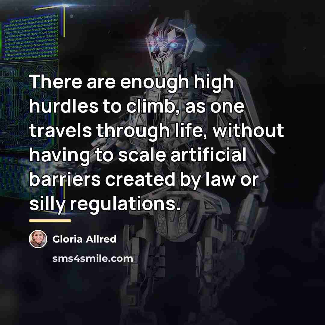 “There are enough high hurdles to climb, as one travels…” quote by Gloria Allred