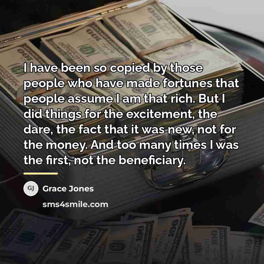 “I have been so copied by those people who have…” quote by Grace Jones