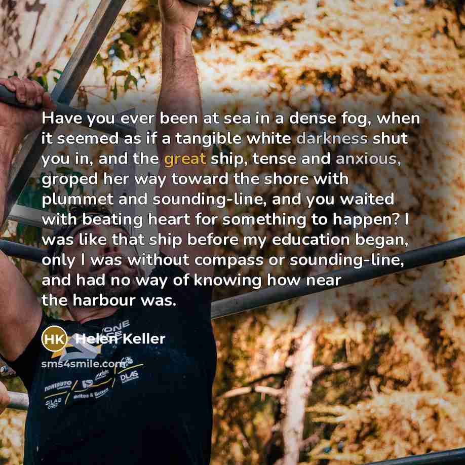 “Have you ever been at sea in a dense fog,…” quote by Helen Keller