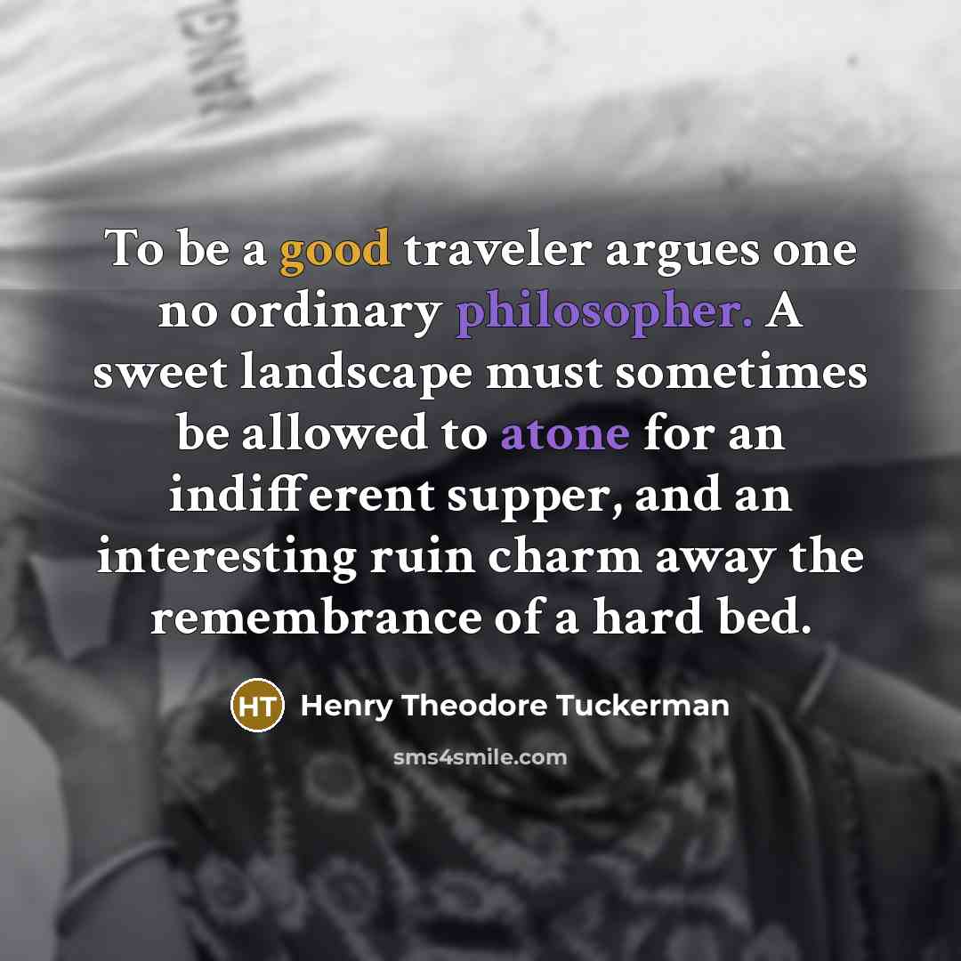 “To be a good traveler argues one no ordinary philosopher.…” quote by Henry Theodore Tuckerman