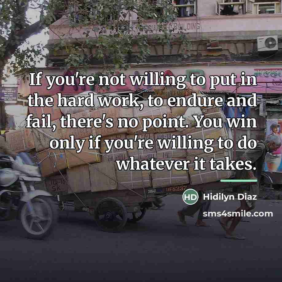 “If you're not willing to put in the hard work,…” quote by Hidilyn Diaz