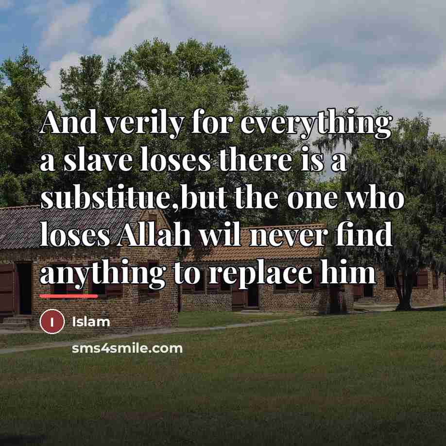 “And verily for everything a slave loses there is a…” quote by Islam