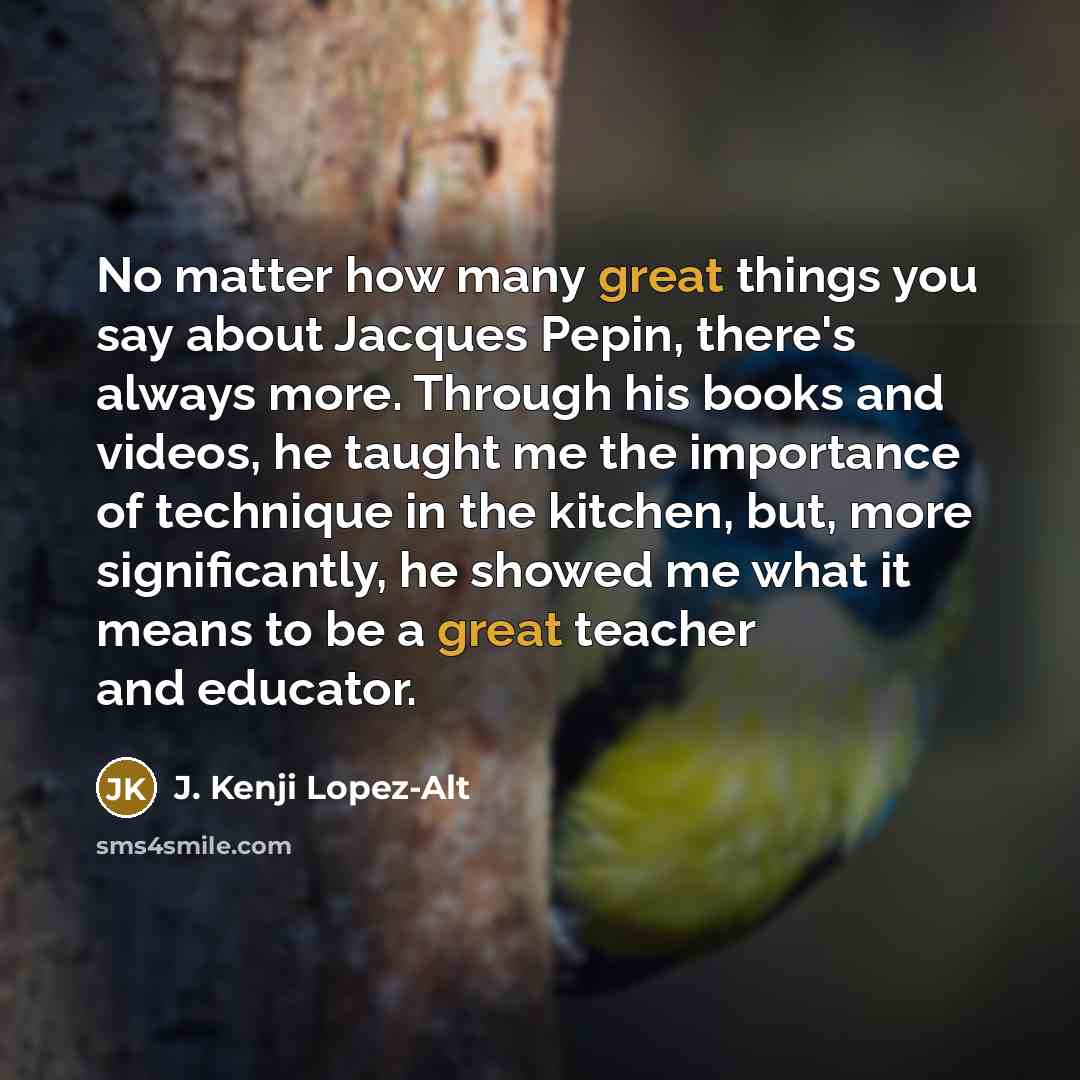 “No matter how many great things you say about Jacques…” quote by J. Kenji Lopez-Alt
