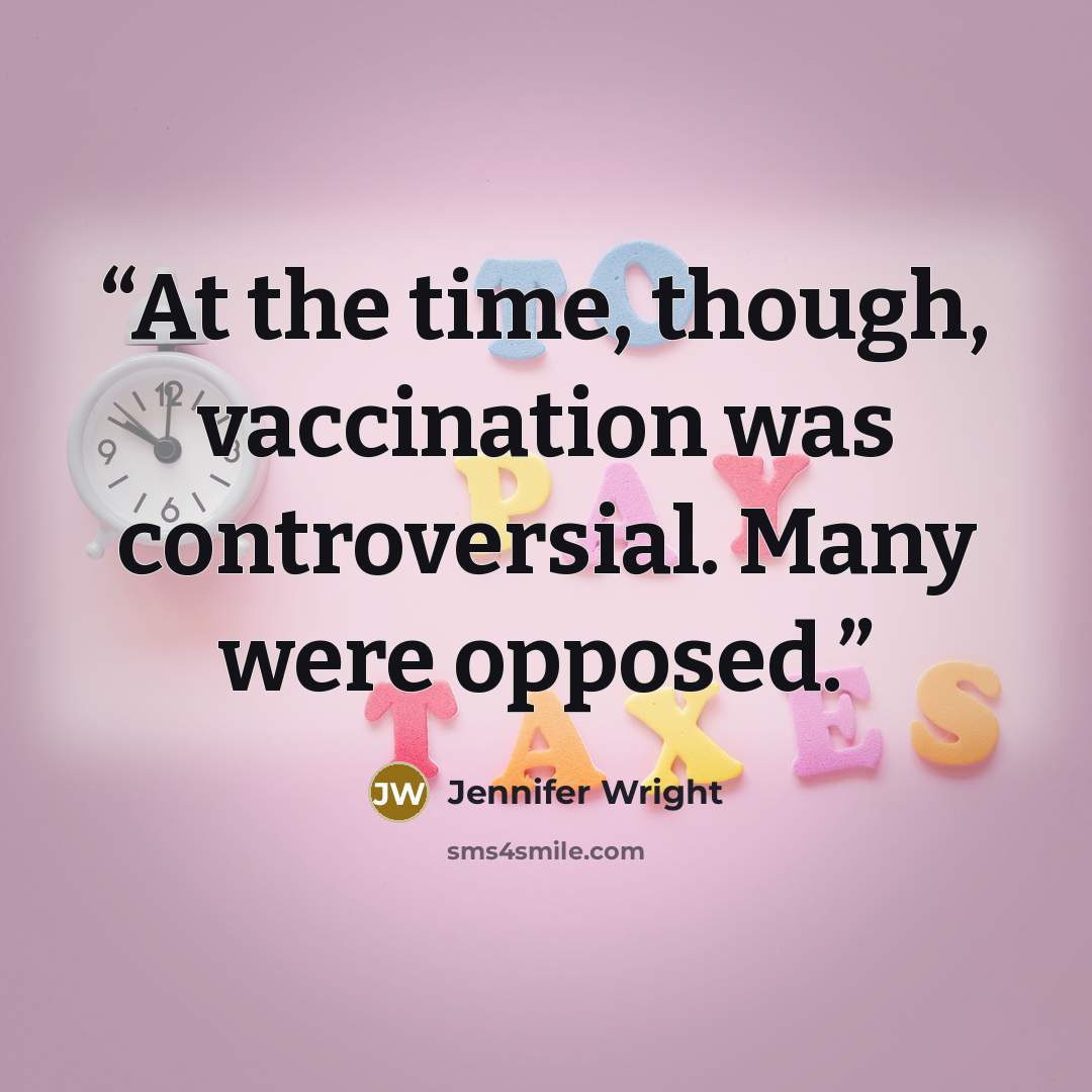 “At the time, though, vaccination was controversial. Many were opposed.” quote by Jennifer Wright