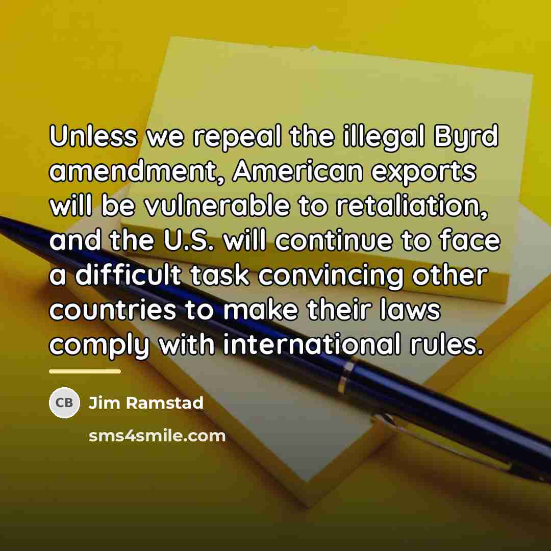 “Unless we repeal the illegal Byrd amendment, American exports will…” quote by Jim Ramstad