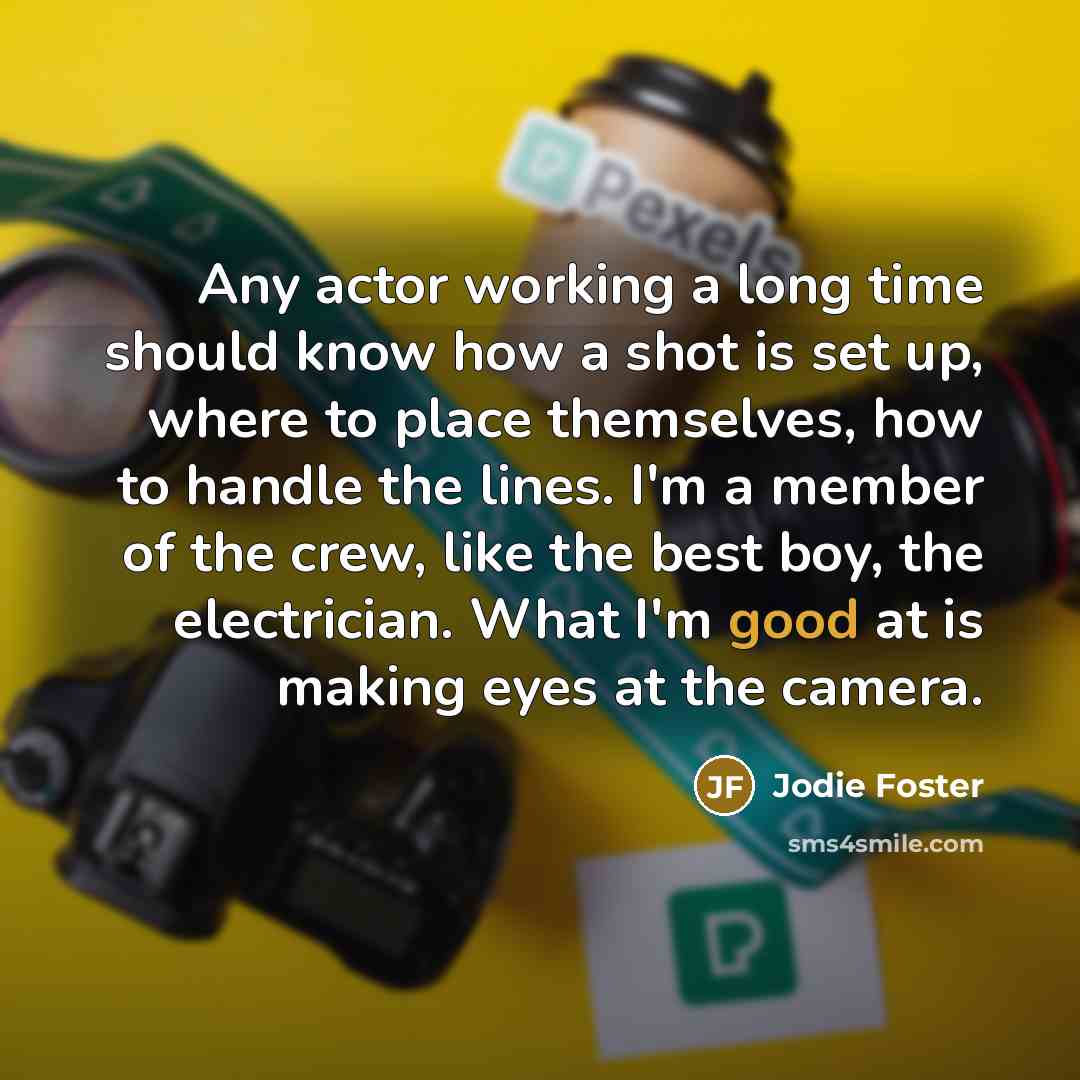 “Any actor working a long time should know how a…” quote by Jodie Foster