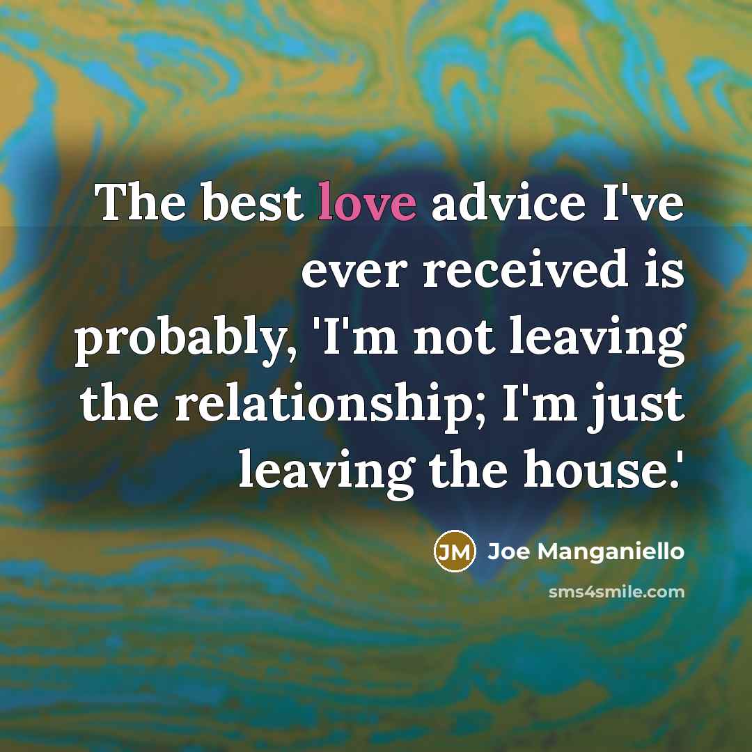 “The best love advice I've ever received is probably, 'I'm…” quote by Joe Manganiello