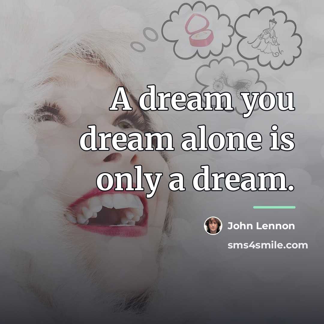 “A dream you dream alone is only a dream.…” quote by John Lennon