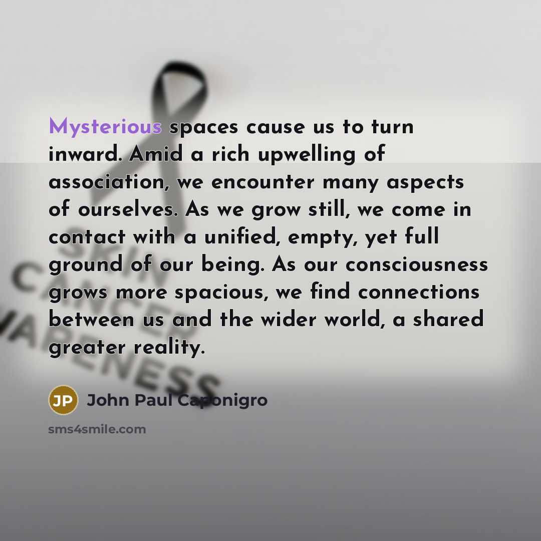 “Mysterious spaces cause us to turn inward. Amid a rich…” quote by John Paul Caponigro