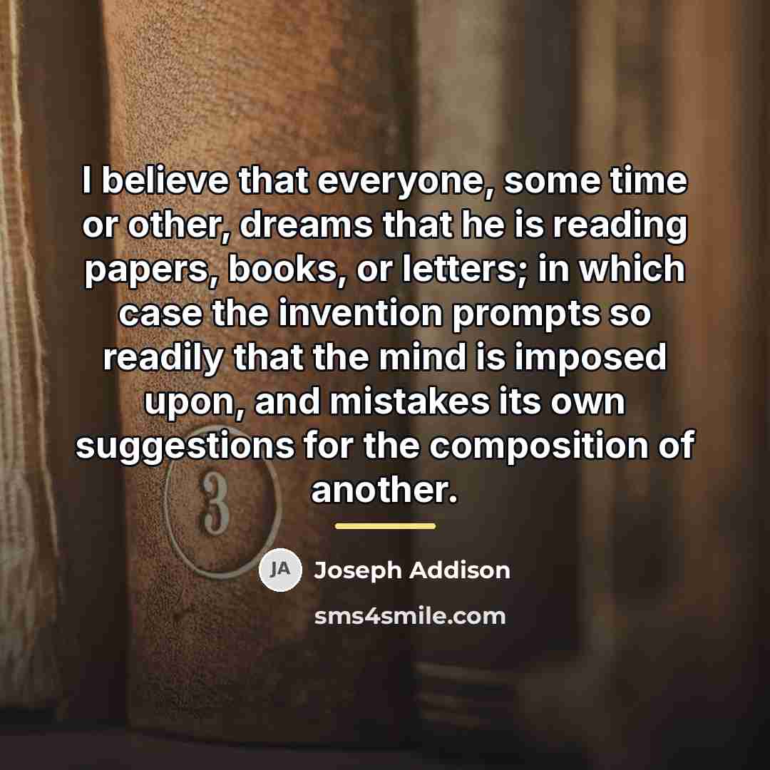“I believe that everyone, some time or other, dreams that…” quote by Joseph Addison
