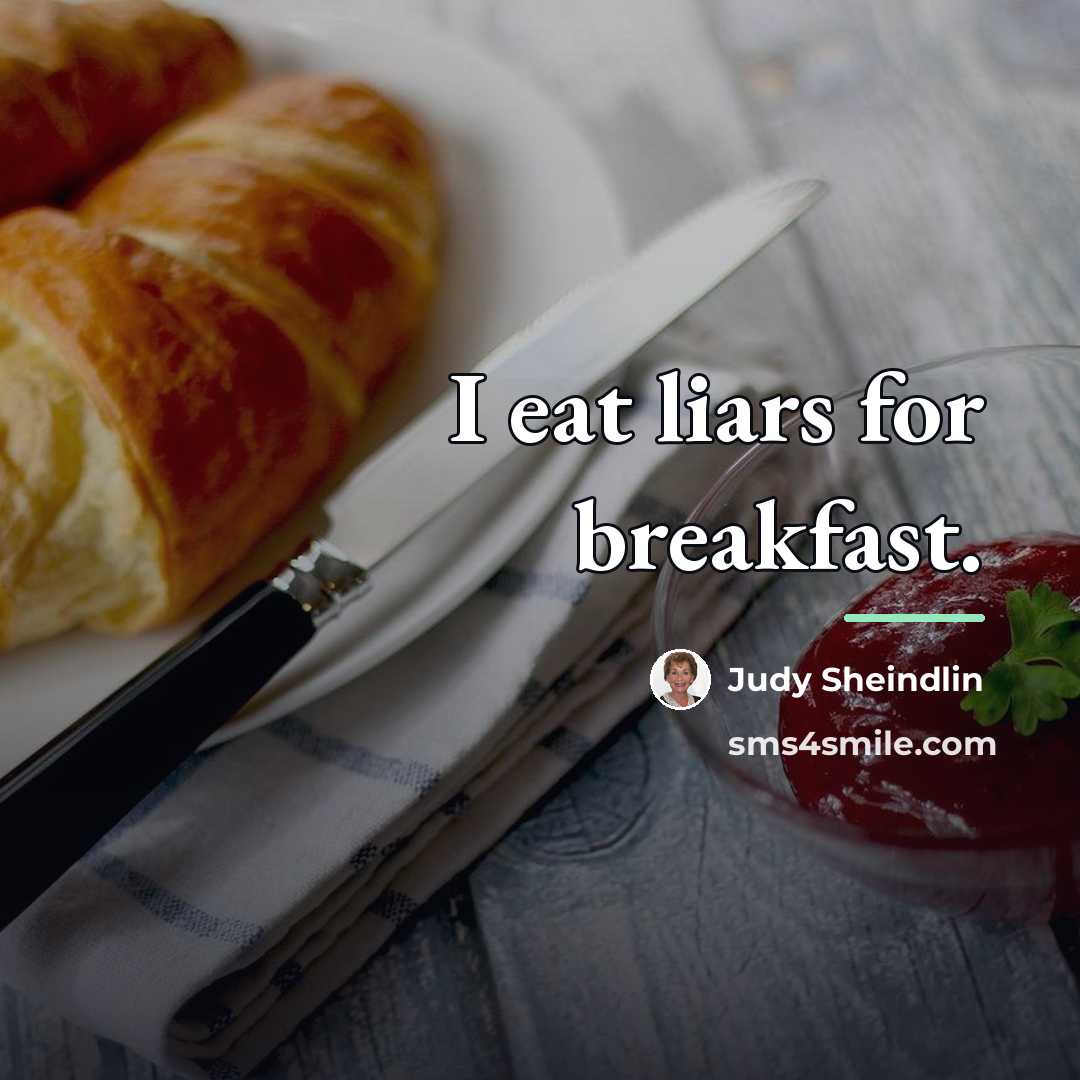 “I eat liars for breakfast.…” quote by Judy Sheindlin