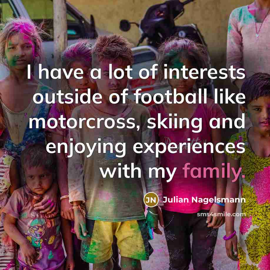 “I have a lot of interests outside of football like…” quote by Julian Nagelsmann