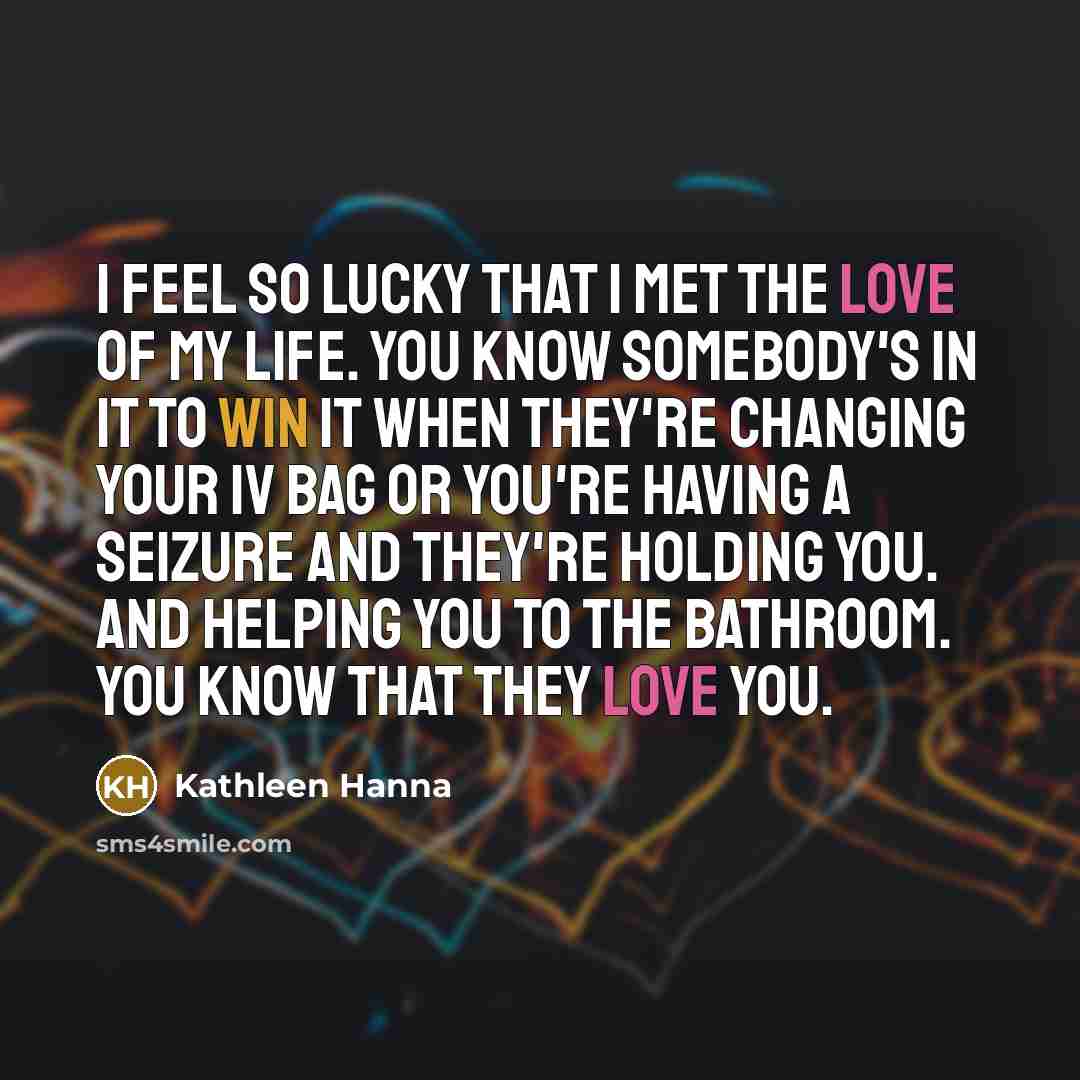 “I feel so lucky that I met the love of…” quote by Kathleen Hanna