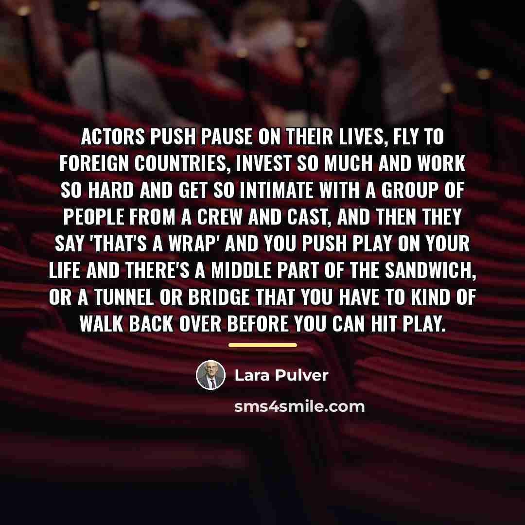 “Actors push pause on their lives, fly to foreign countries,…” quote by Lara Pulver