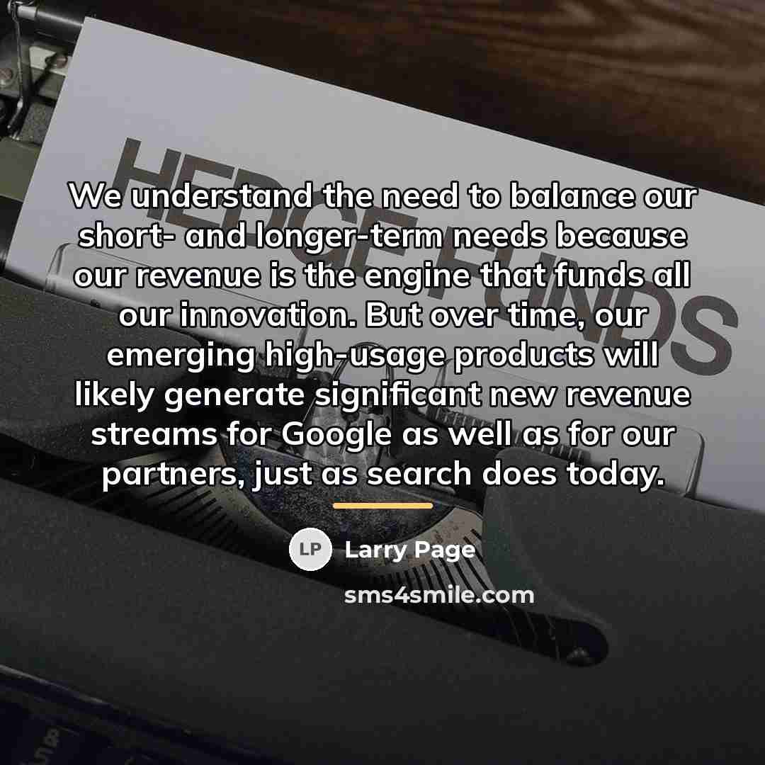 “We understand the need to balance our short- and longer-term…” quote by Larry Page