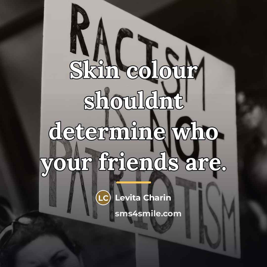 “Skin colour shouldnt determine who your friends are.…” quote by Levita Charin