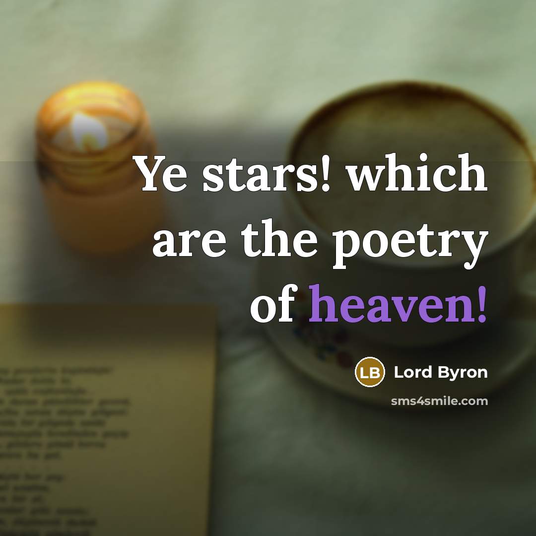 “Ye stars! which are the poetry of heaven!…” quote by Lord Byron