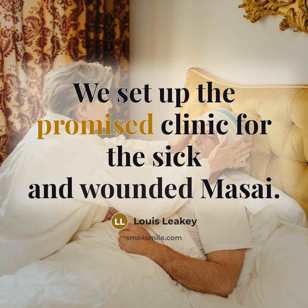 “We set up the promised clinic for the sick and…” quote by Louis Leakey