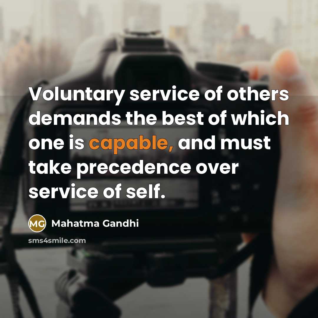 “Voluntary service of others demands the best of which one…” quote by Mahatma Gandhi