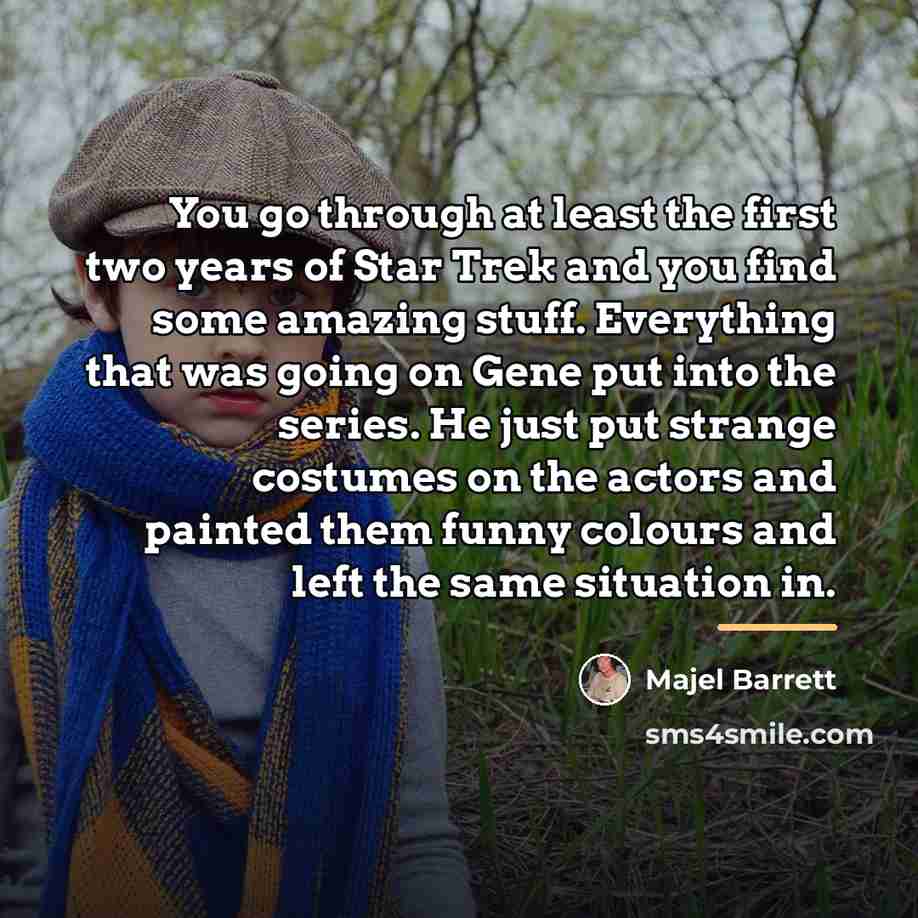 “You go through at least the first two years of…” quote by Majel Barrett