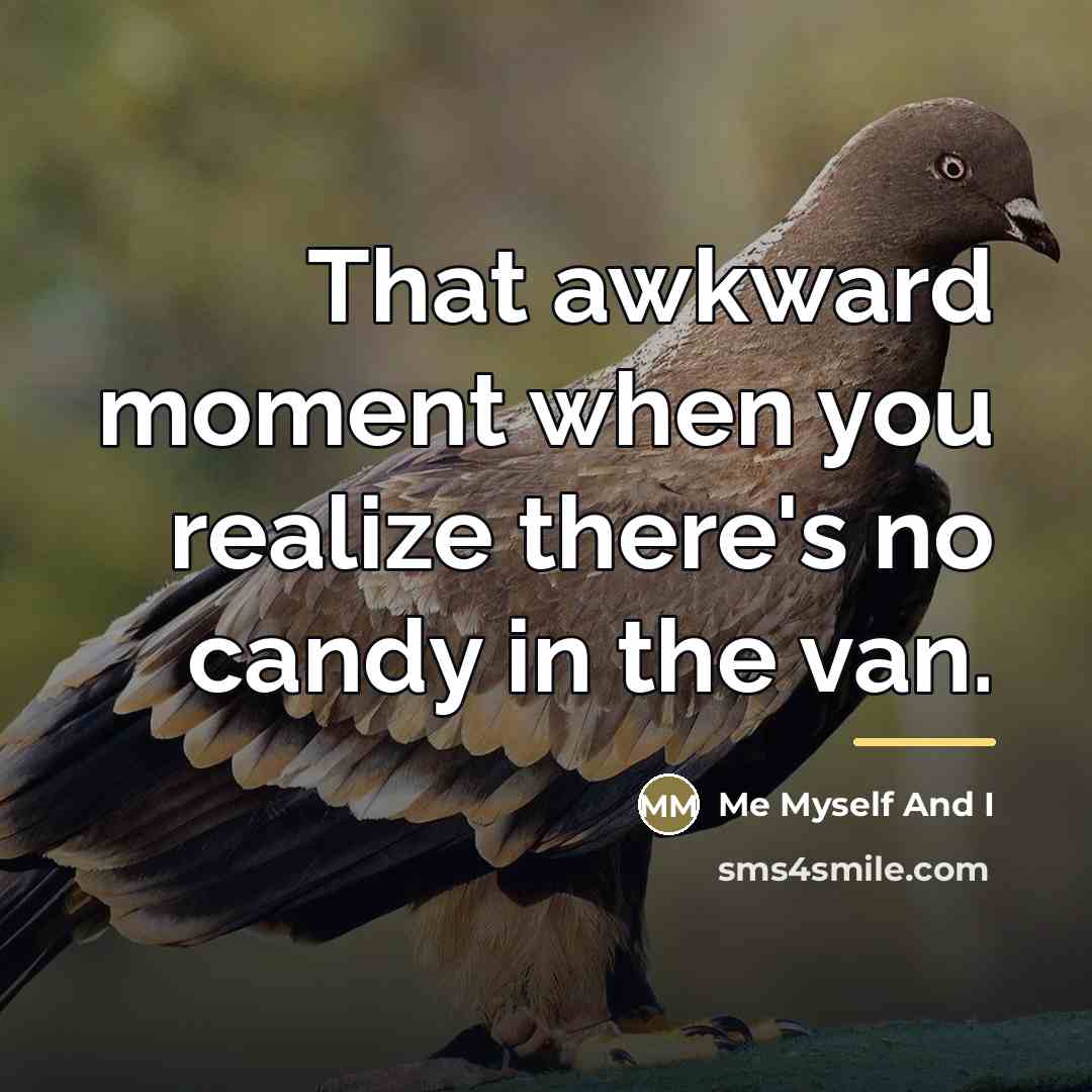 “That awkward moment when you realize there's no candy in…” quote by Me Myself And I