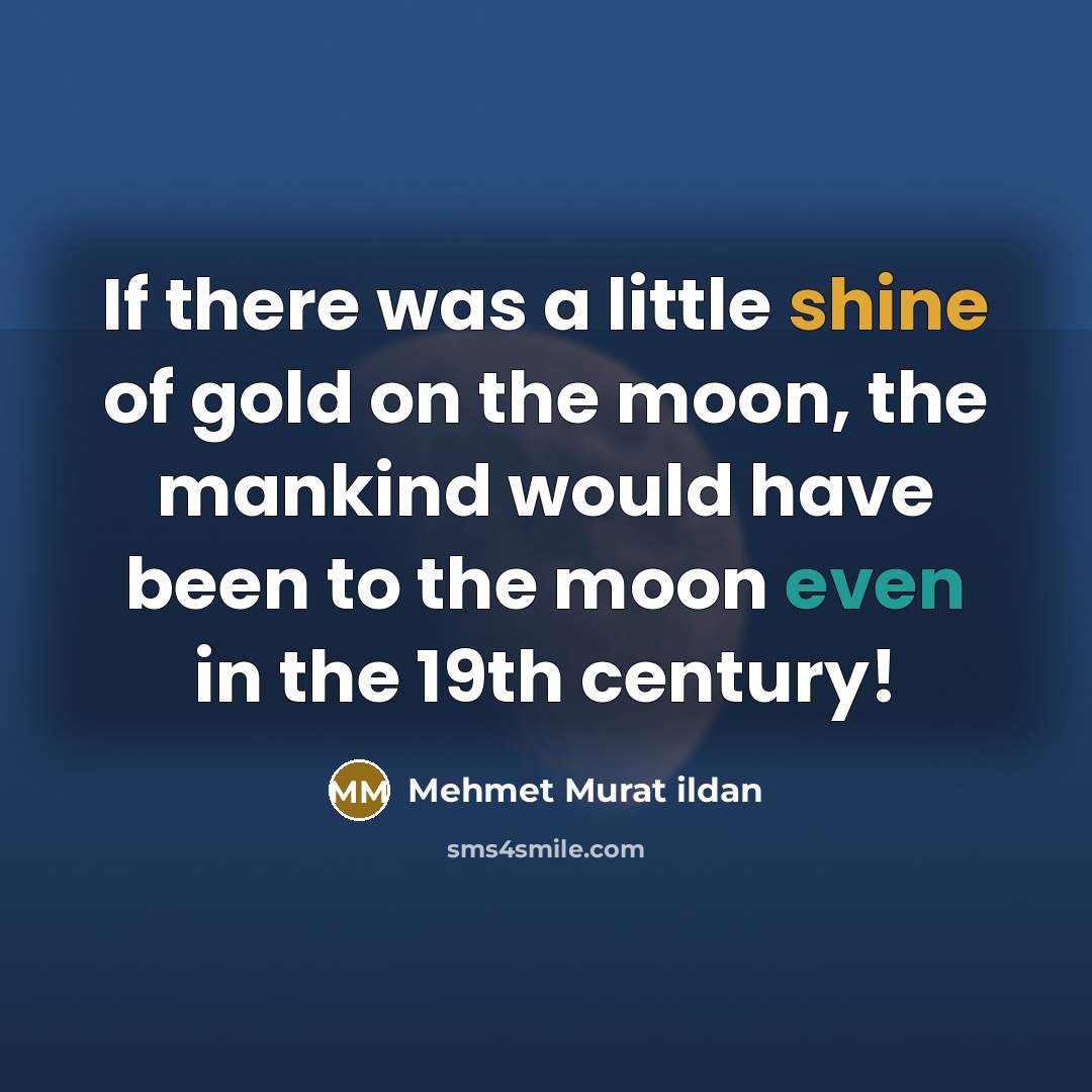 “If there was a little shine of gold on the…” quote by Mehmet Murat Ildan