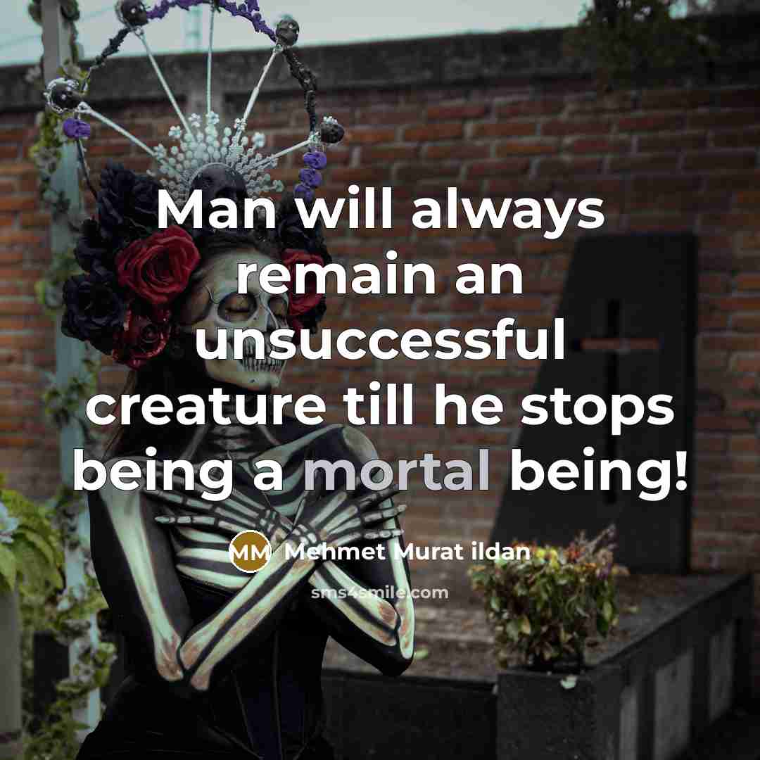 “Man will always remain an unsuccessful creature till he stops…” quote by Mehmet Murat Ildan