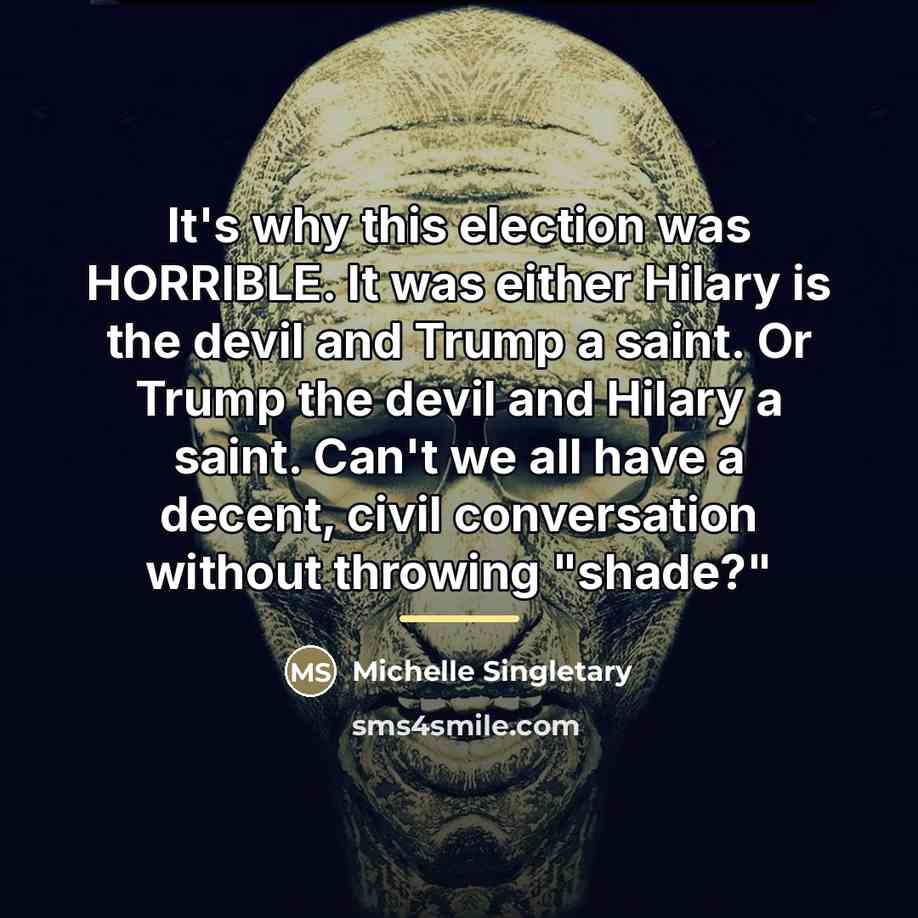 “It's why this election was HORRIBLE. It was either Hilary…” quote by Michelle Singletary