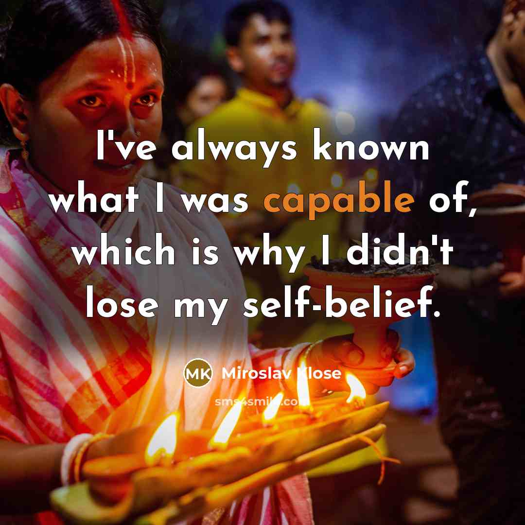 “I've always known what I was capable of, which is…” quote by Miroslav Klose
