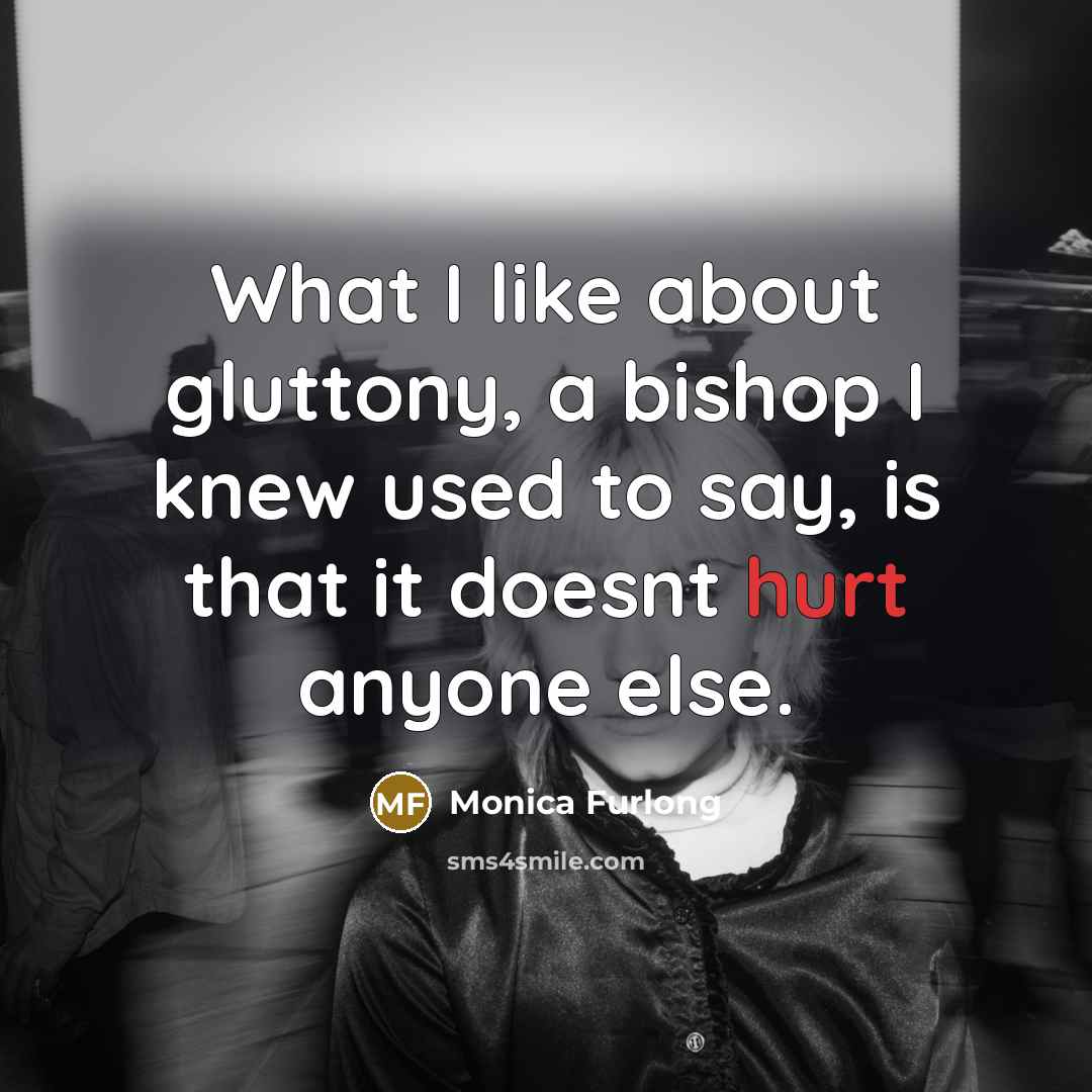 “What I like about gluttony, a bishop I knew used…” quote by Monica Furlong
