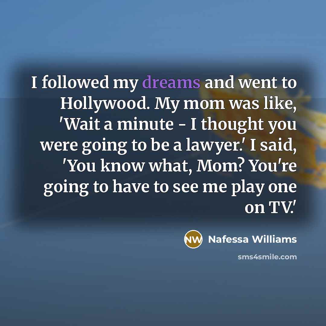 “I followed my dreams and went to Hollywood. My mom…” quote by Nafessa Williams