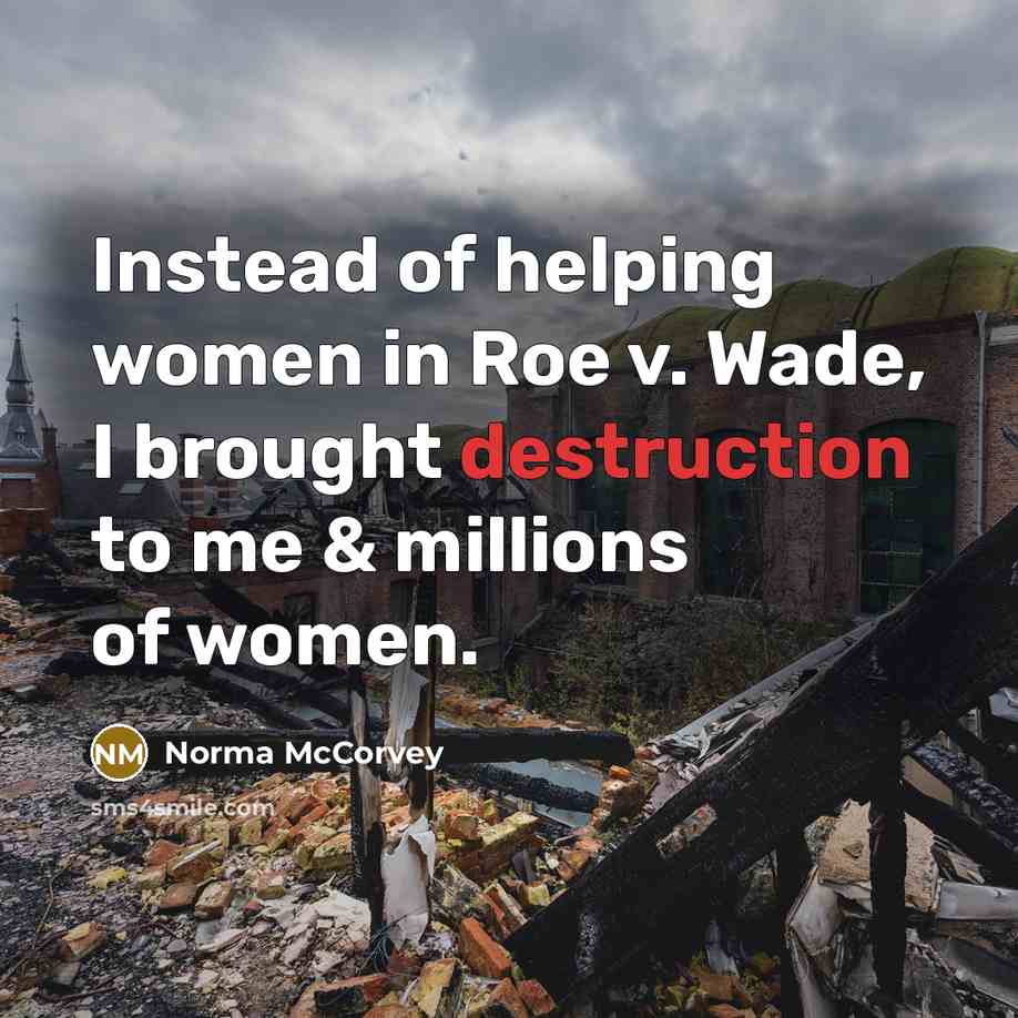 “Instead of helping women in Roe v. Wade, I brought…” quote by Norma McCorvey
