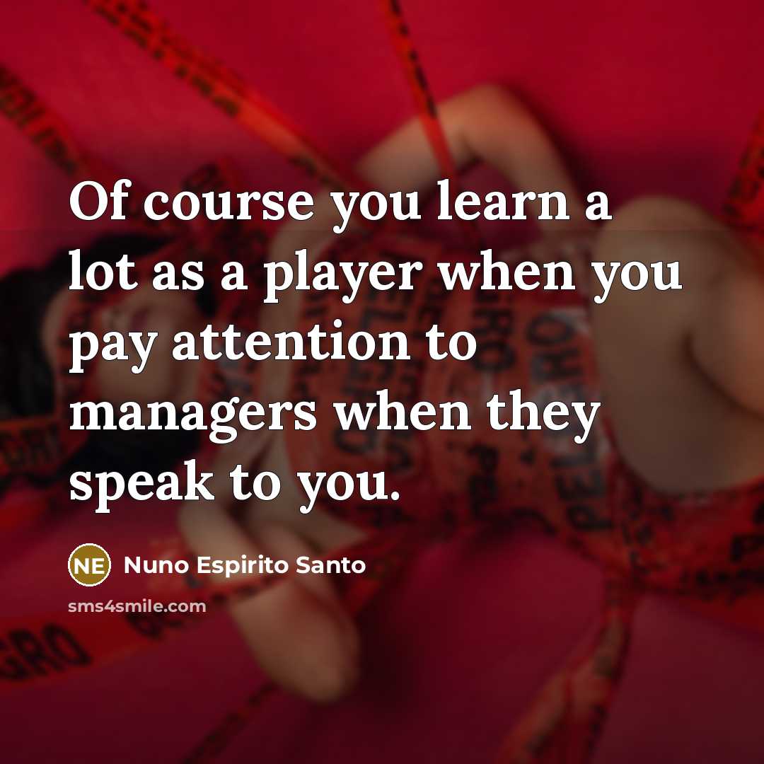 “Of course you learn a lot as a player when…” quote by Nuno Espirito Santo