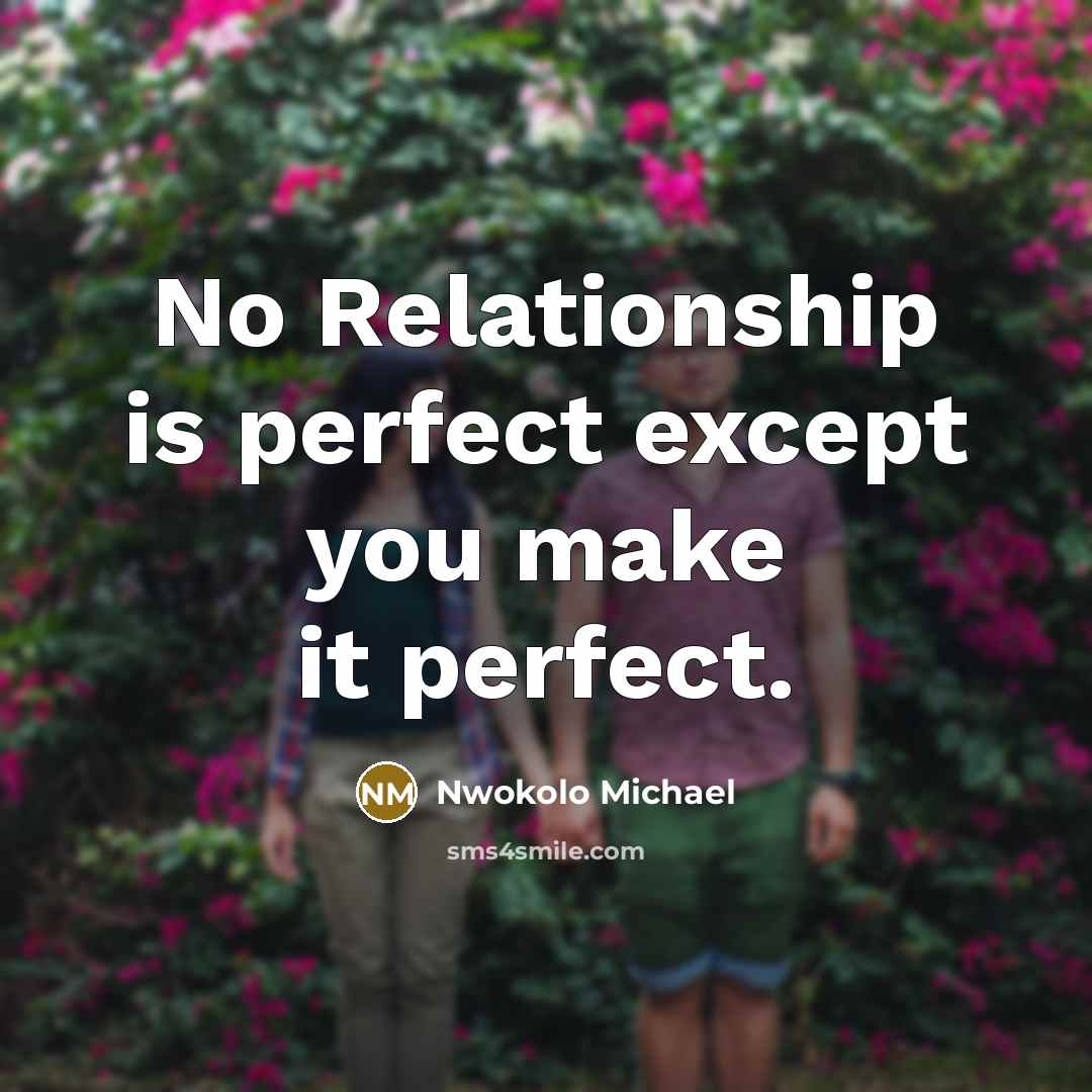 “No Relationship is perfect except you make it perfect.…” quote by Nwokolo Michael