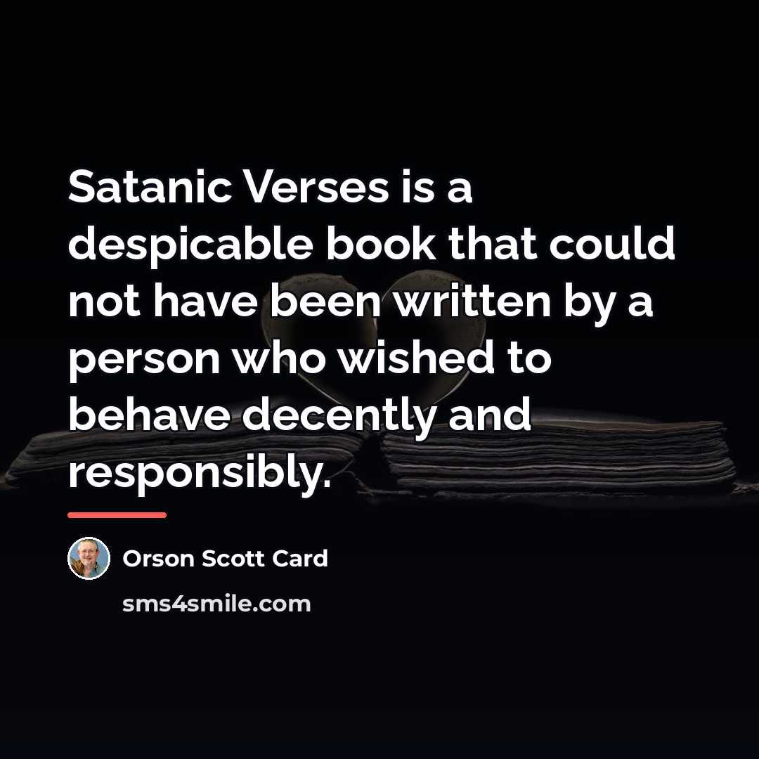 “Satanic Verses is a despicable book that could not have…” quote by Orson Scott Card