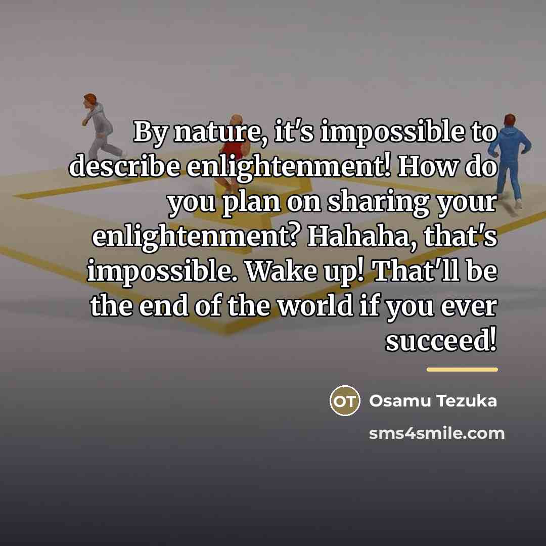 “By nature, it's impossible to describe enlightenment! How do you…” quote by Osamu Tezuka