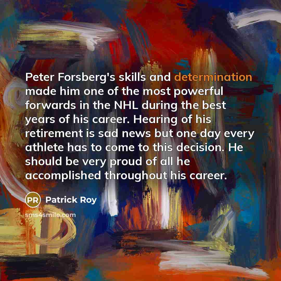 “Peter Forsberg's skills and determination made him one of the…” quote by Patrick Roy