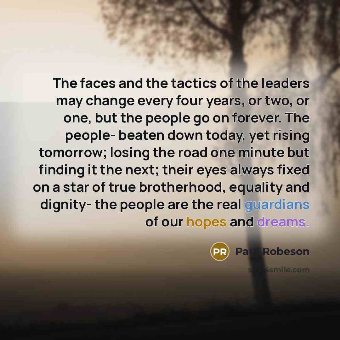 “The faces and the tactics of the leaders may change…” quote by Paul Robeson