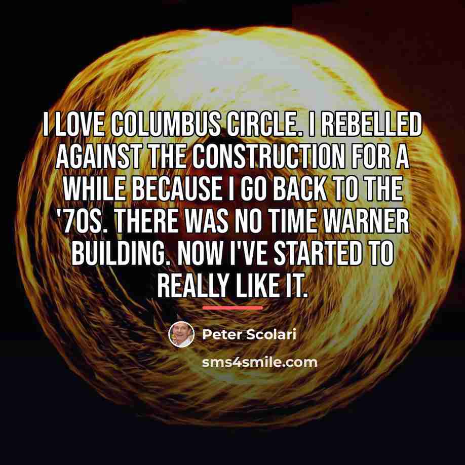 “I love Columbus Circle. I rebelled against the construction for…” quote by Peter Scolari