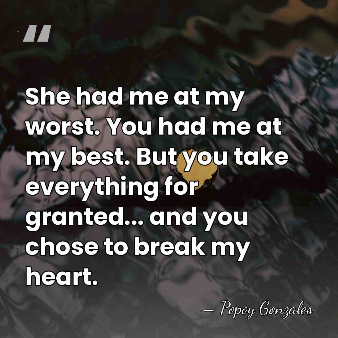 She had me at my worst. You had me at my best.&hellip; - Popoy Gonzales