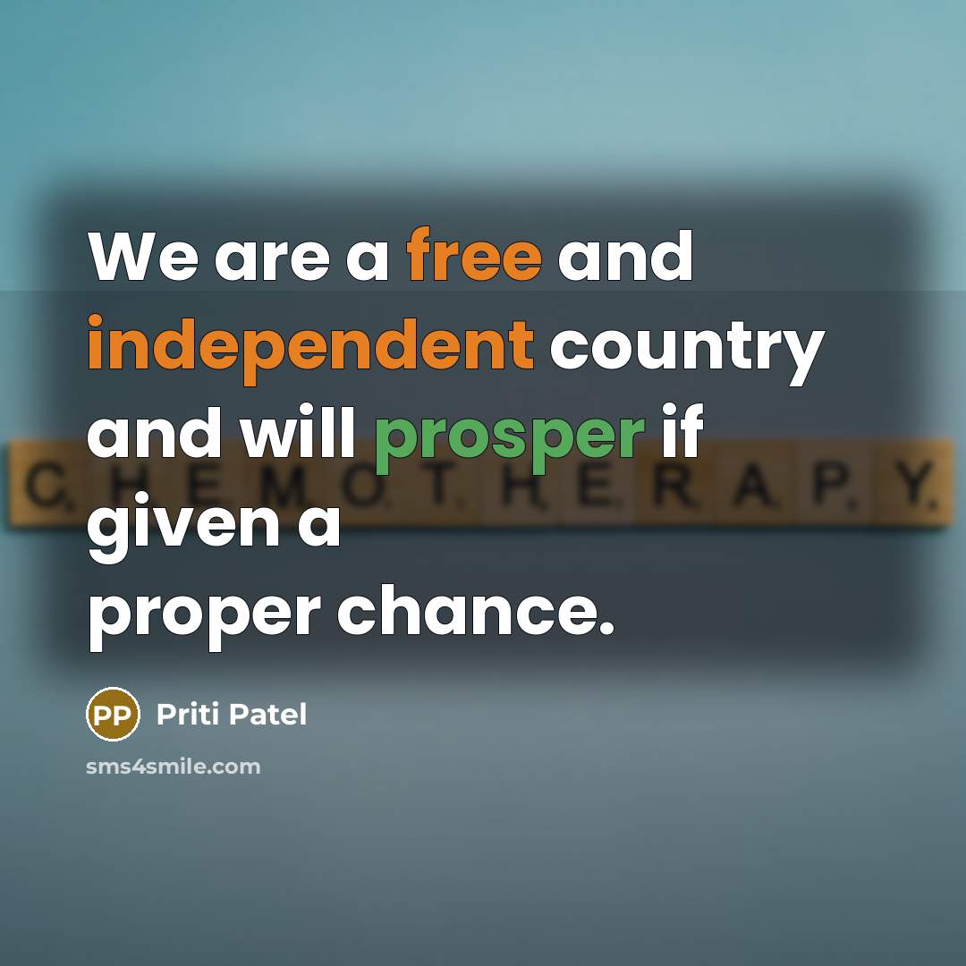 “We are a free and independent country and will prosper…” quote by Priti Patel