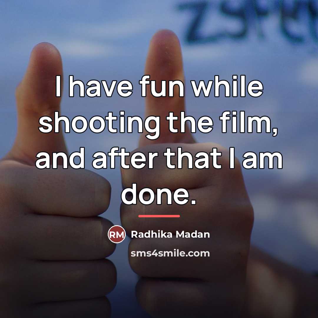 “I have fun while shooting the film, and after that…” quote by Radhika Madan