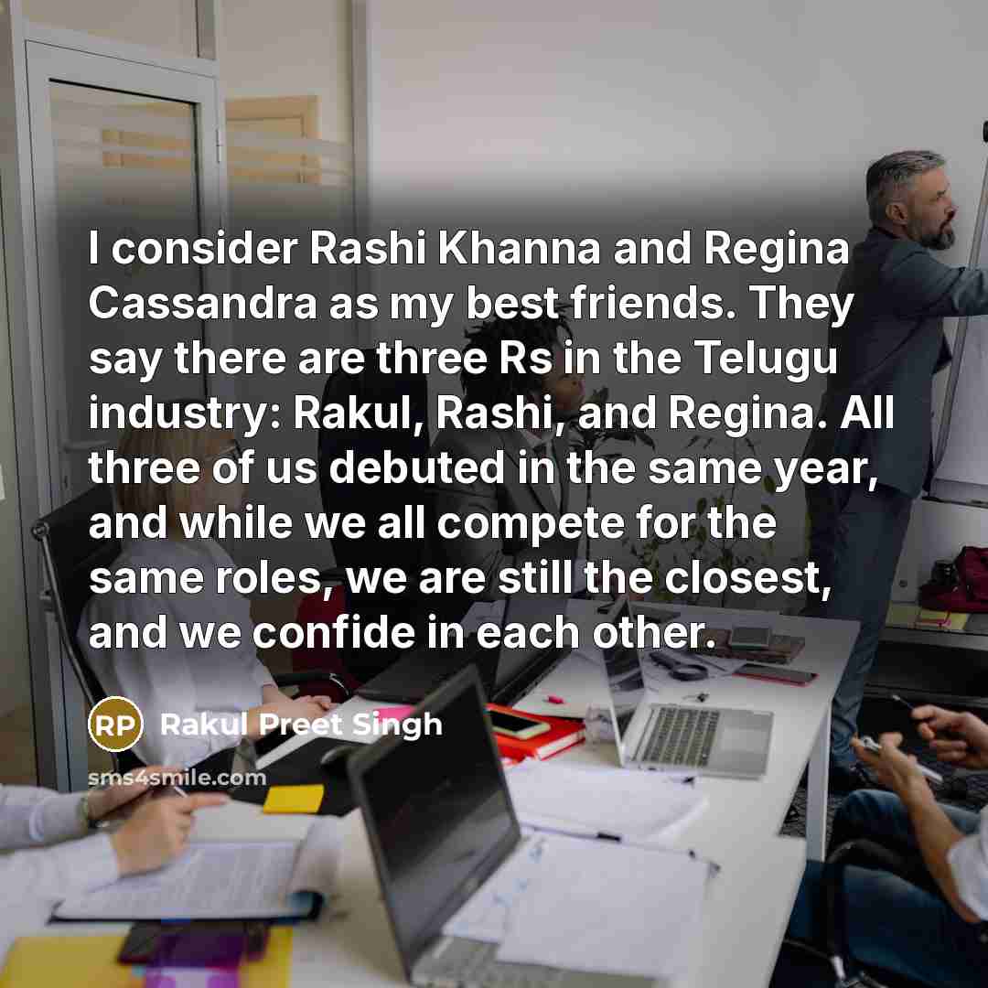 “I consider Rashi Khanna and Regina Cassandra as my best…” quote by Rakul Preet Singh