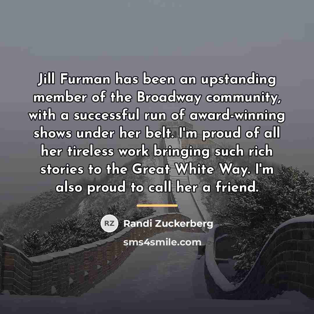 “Jill Furman has been an upstanding member of the Broadway…” quote by Randi Zuckerberg