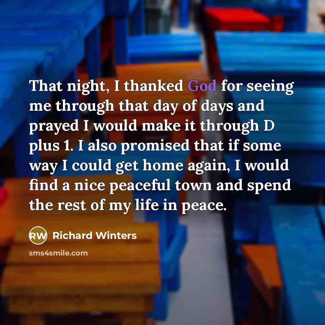 “That night, I thanked God for seeing me through that…” quote by Richard Winters