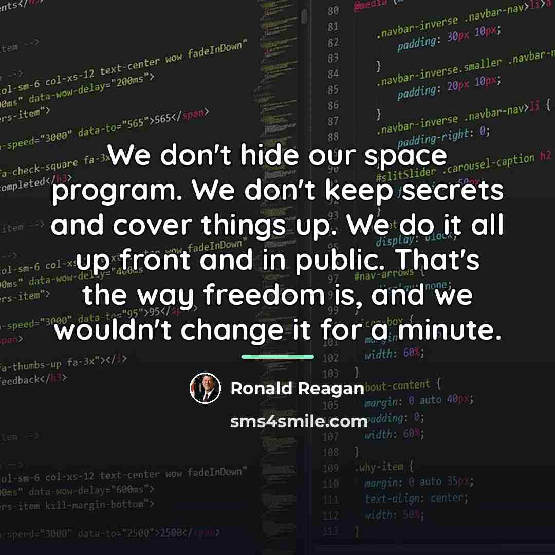 “We don't hide our space program. We don't keep secrets…” quote by Ronald Reagan