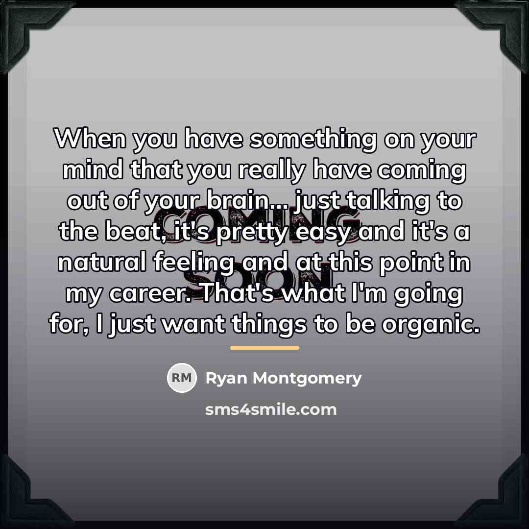 “When you have something on your mind that you really…” quote by Ryan Montgomery