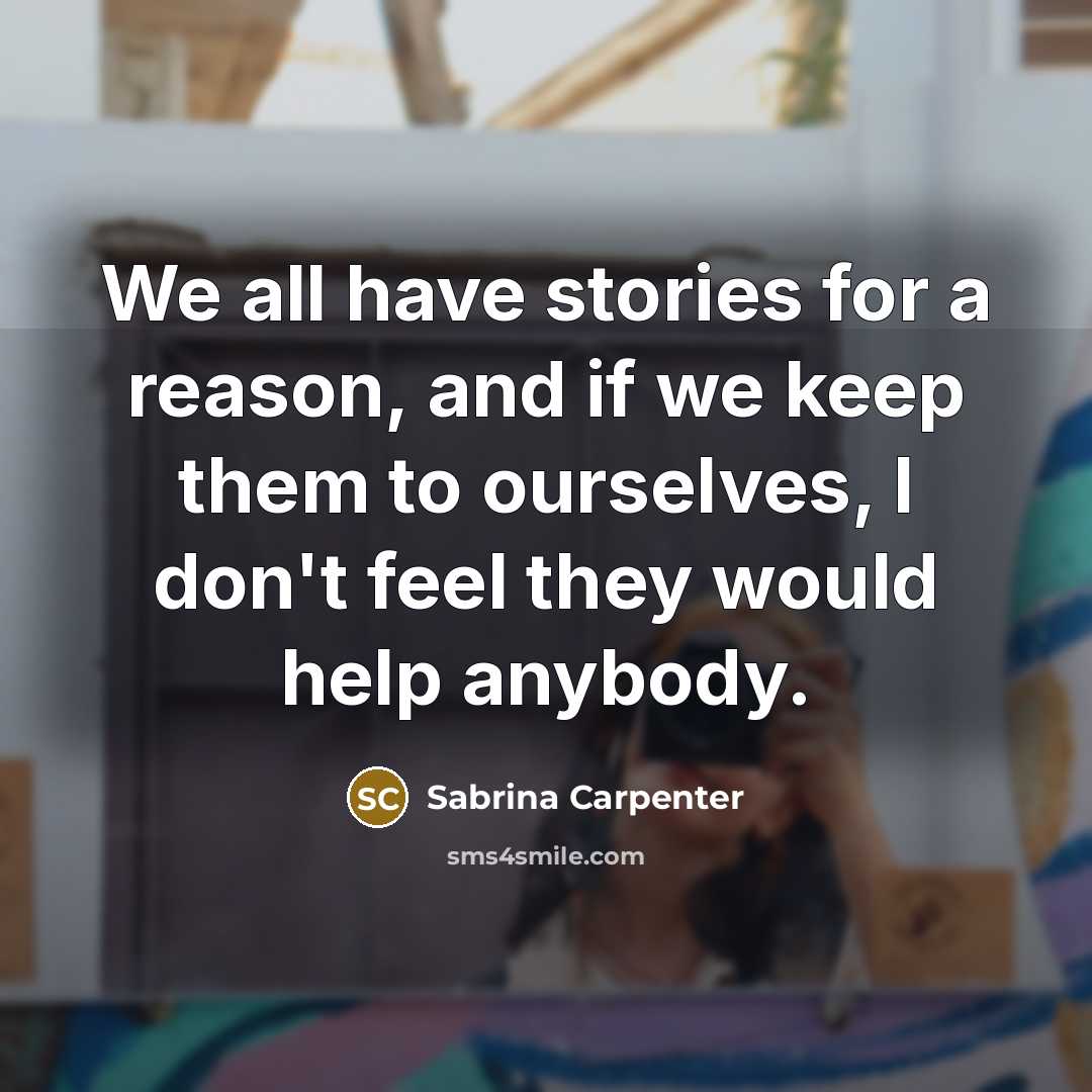 “We all have stories for a reason, and if we…” quote by Sabrina Carpenter